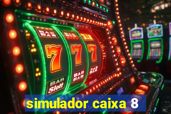 simulador caixa 8